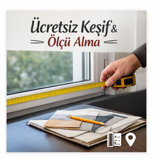 Ücretsiz Keşif ve Ölçü Alma Hizmeti